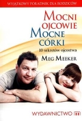 Meg Meeker - Mocni ojcowie. Mocne córki. 10 sekretów ojcostwa