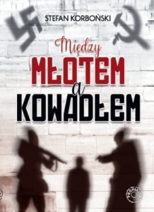 Stefan Korboński - Między młotem a kowadłem EBOOK