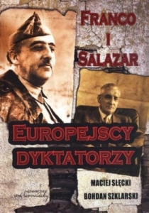 Bohdan Szklarski, Maciej Słęcki - Franco i Salazar. Europejscy dyktatorzy