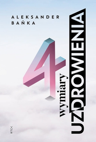 Aleksander Bańka – 4 wymiary uzdrowienia