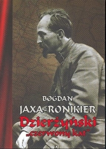 Bogdan Jaxa-Ronikier - Dzierżyński "czerwony kat"