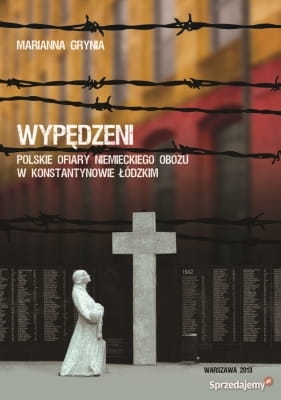 Marianna Grynia – Wypędzeni. Polskie ofiary niemieckiego obozu w Konstantynowie Łódzkim