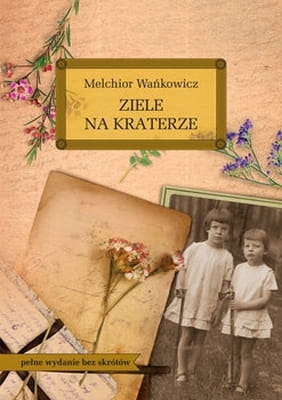 Melchior Wańkowicz – Ziele na kraterze