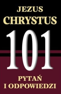 Red. Krzysztof Wołodźko – Jezus Chrystus - 101 Pytań i odpowiedzi