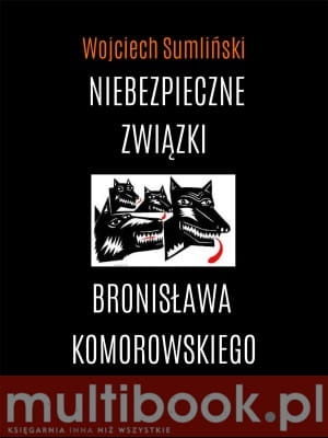 Wojciech Sumliński - Niebezpieczne związki Bronisława Komorowskiego (audiobook)