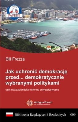 Bill Freeza – Jak uchronić demokrację przed… demokratycznie wybranymi politykami, czyli Nowozelandzkie reformy antyetatystyczne