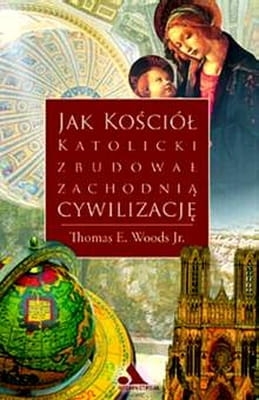  Thomas Woods - Jak Kościół katolicki zbudował zachodnią cywilizację