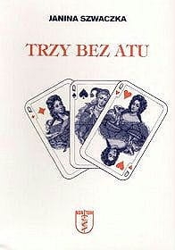 Janina Szwaczka - Trzy bez atu