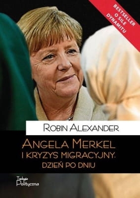 Alexander Robin – Angela Merkel i kryzys migracyjny Dzień po dniu