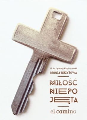 Ks. Ignacy Kłopotowski - Miłość niepojęta. Droga krzyżowa