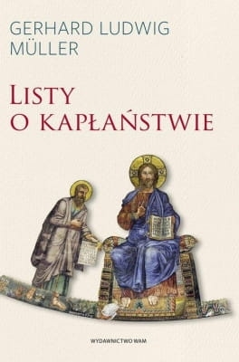 kard. Gerhard Ludwig Müller – Listy o kapłaństwie