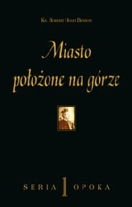 Ks. Robert Hugh Benson - Miasto położone na górze 