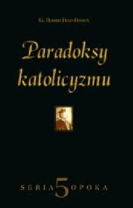 Ks. Robert Hugh Benson - Paradoksy katolicyzmu