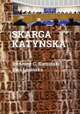 Ireneusz C. Kamiński, Ewa Łosińska - Skarga katyńska