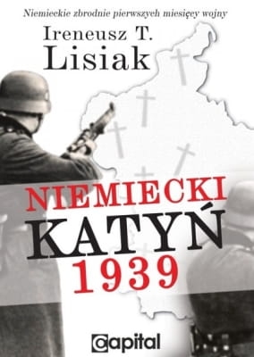 Ireneusz Lisiak - Niemiecki Katyń 1939