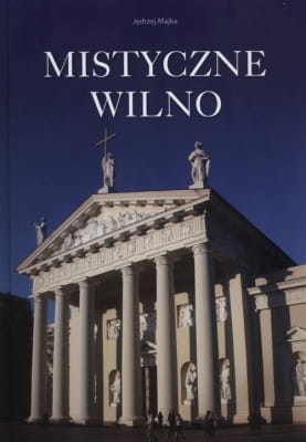 Jędrzej Majka - Mistyczne Wilno