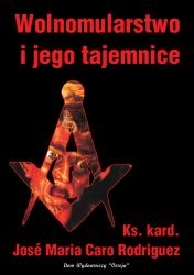 Ks. kard. Jose Maria Caro Rodriguez - Wolnomularstwo i jego tajemnice