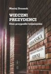 Maciej Drzonek - Wieczni prezydenci. Dwa przypadki trójmiejskie