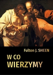 Fulton J. Sheen - W co wierzymy