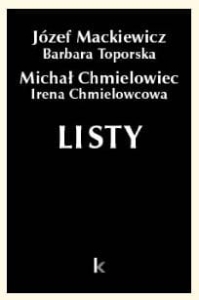 Józef Mackiewicz, Barbara Toporska, Michał Chmielowiec, Irena Chmielowcowa - Listy (TOM 28)