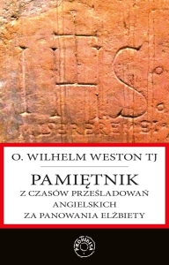 Wilhelm Weston - Pamiętnik z czasów prześladowań angielskich za panowania Elżbiety  EBOOK