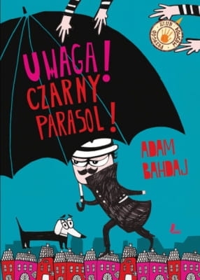 Adam Bahdaj – Uwaga! Czarny Parasol!