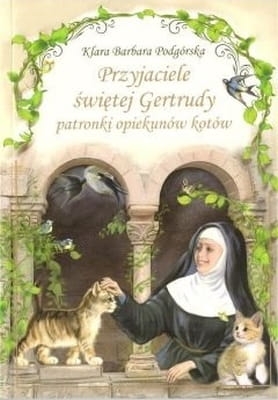 Klara Barbara Podgórska – Przyjaciele św. Gertrudy (opr. twarda)