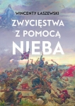 Wincenty Łaszewski – Zwycięstwa z pomocą nieba
