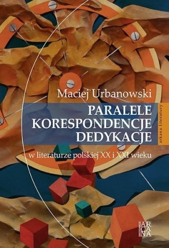 Maciej Urbanowski – Paralele Korespondencje Dedykacje Maciej Urbanowski