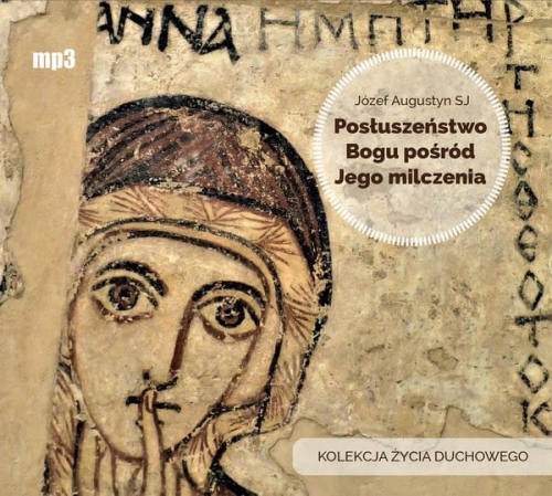 Józef Augustyn SJ – Posłuszeństwo Bogu pośród Jego milczenia /audiobook/