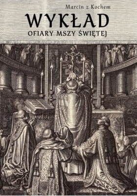 Marcin z Kochem - Wykład Ofiary Mszy Świętej