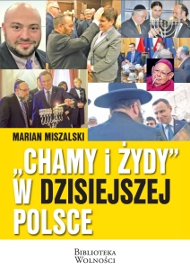 Marian Miszalski - "Chamy i Żydy" w dzisiejszej Polsce