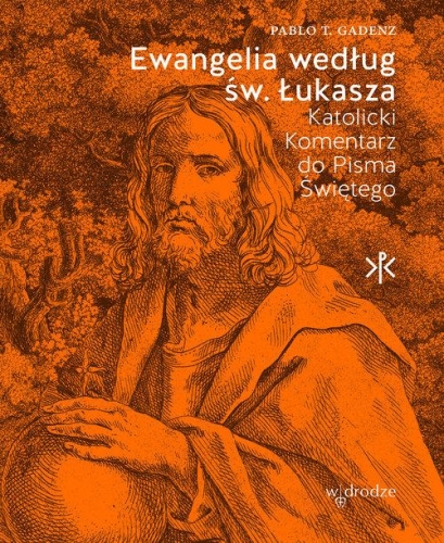 Pablo T. Gadenz – Ewangelia według św. Łukasza. Katolicki Komentarz do Pisma Świętego