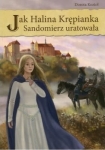 Dorota Kozioł – Jak Halina Krępianka Sandomierz uratowała