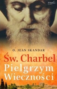 O. Jean Skandar, Marie-Sylvie Buisson - Św. Charbel. Pielgrzym Wieczności