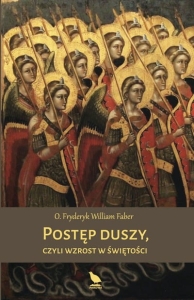 O. Fryderyk William Faber - Postęp duszy, czyli wzrost w świętości