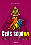 Józef Białek - Czas sodomy. Czyli zamach na cywilizację