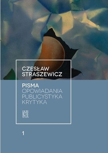 Czesław Straszewicz – Pisma Opowiadania, publicystyka, krytyka t. 1