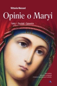 Vittorio Messori - Opinie o Maryi. Fakty, poszlaki, tajemnice