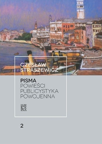 Czesław Straszewicz - Pisma t.2 Powieści , publicystyka powojenna