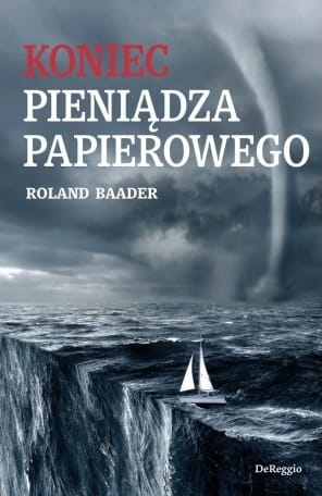 Roland Baader - Koniec pieniądza papierowego