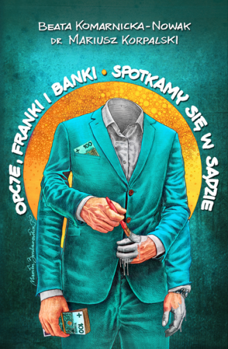 Beata Komarnicka-Nowak, Mariusz Korpalski – Opcje, franki i banki. Spotkamy się w sądzie