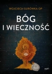 Wojciech Surówka OP – Bóg i wieczność