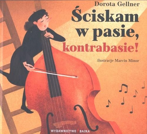 Dorota Gellner – Ściskam w pasie kontrabasie!