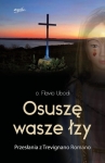 O. Flavio Ubodi - Osuszę wasze łzy. Przesłania z Trevignano Romano