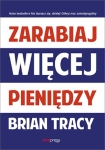 Brian Tracy – Zarabiaj więcej pieniędzy