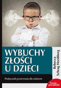 Rebecca Schrag Hershberg – Wybuchy złości u dzieci Podręcznik przetrwania dla rodziców