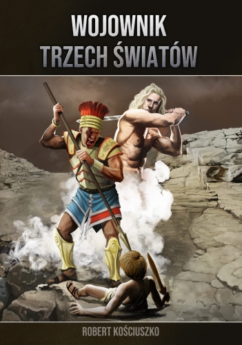 Robert Kościuszko – Wojownik trzech światów