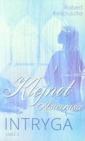 Robert Kościuszko - Klejnot Aswerusa. Intryga
