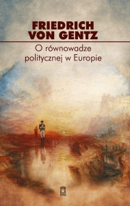 Friedrich von Gentz – O równowadze politycznej w Europie